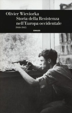 Storia della Resistenza nell'Europa occidentale 1940-1945 Olivier Wieviorka