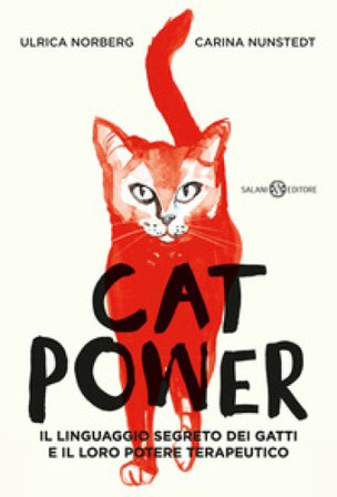Cat power. Il linguaggio segreto dei gatti e il loro potere terapeutico Carina Nunstedt