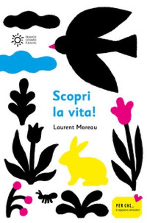 Scopri la vita. Ediz. a colori Laurent Moreau