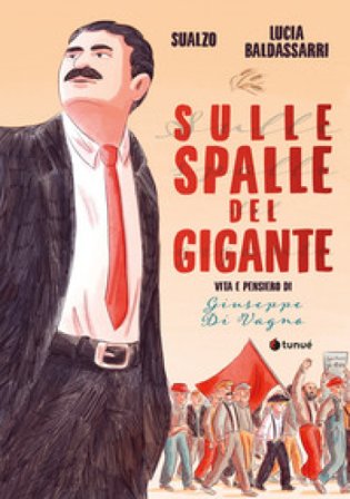 Sulle spalle del gigante. Vita e pensiero di Giuseppe Di Vagno Sualzo