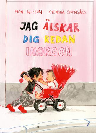 Jag älskar dig redan imorgon - Bok av Moni Nilsson - Inbunden