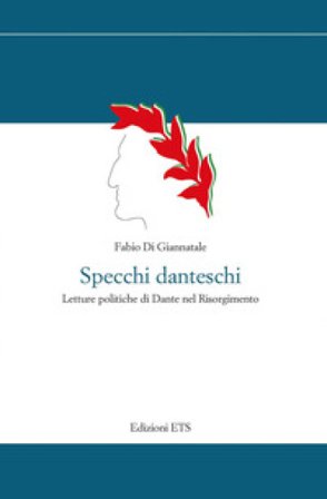 Specchi danteschi. Letture politiche di Dante nel Risorgimento Fabio Di Giannatale