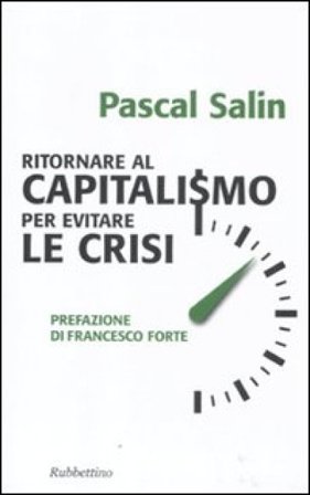 Ritornare al capitalismo per evitare le crisi Pascal Salin
