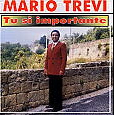Tu si' importante Mario Trevi