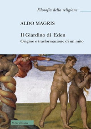 Il Giardino di 'Eden. Origine e trasformazione di un mito Aldo Magris