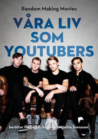 Våra liv som youtubers - Bok av Leif Eriksson, Martin Svensson, m.fl. - Kartonnage