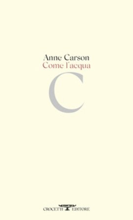 Come l'acqua Anne Carson