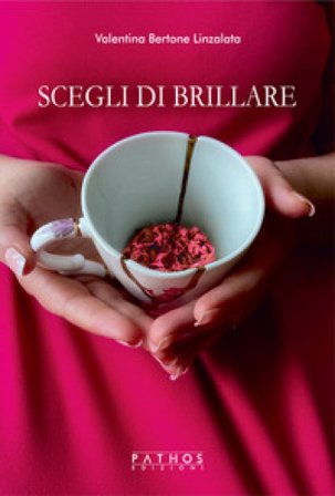 Scegli di brillare Valentina Bertone Linzalata
