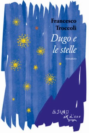 Dugo e le stelle Francesco Troccoli