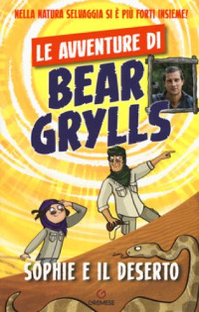 Sophie e il deserto. Le avventure di Bear Grylls Bear Grylls