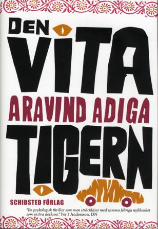 Den vita tigern - Bok av Aravind Adiga - Inbunden