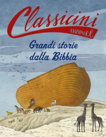 Grandi storie dalla Bibbia. Classicini Sarah Rossi