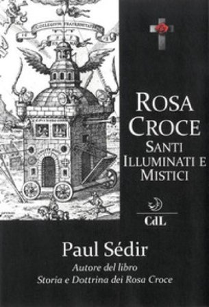 Rosa Croce. Santi, illuminati e mistici Sédir Paul
