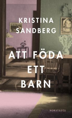 Att föda ett barn - Bok av Kristina Sandberg - Pocket