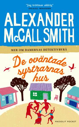 De oväntade systrarnas hus - Bok av Alexander McCall Smith - Pocket