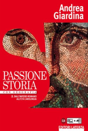 Passione storia. Con Geografia. Per le Scuole superiori. Con e-book. Con espansione online. Vol. 2: Dall'impero romano all'età carolingia Andrea 