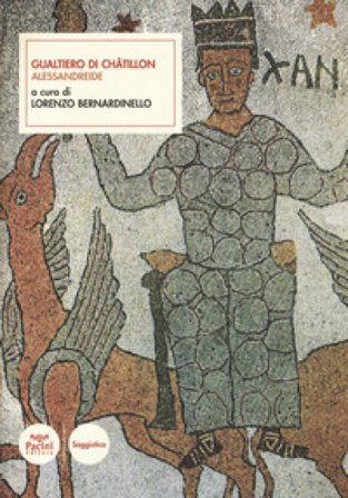 Alessandreide. Testo latino a fronte. Ediz. critica Gualtiero di Chatillon