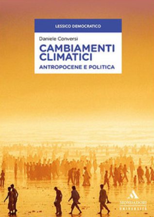 Cambiamenti climatici. Antropocene e politica Daniele Conversi