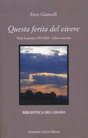 Questa ferita del vivere. Tutte le poesie 1955-2025. Vol. 2 Enzo Giannelli