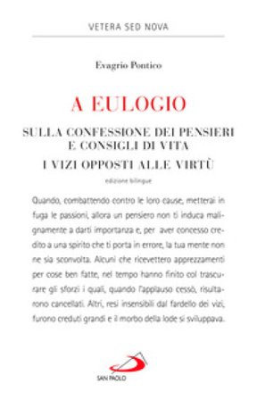 A Eulogio. Sulla confessione dei pensieri e consigli di vita-A Eulogio. I vizi opposti alle virtù. Testo greco a fronte Evagrio Pontico