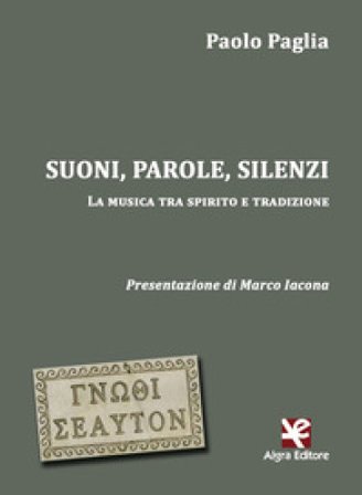 Suoni, parole, silenzi. La musica tra spirito e tradizione Paolo Paglia
