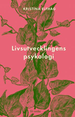 Livsutvecklingens psykologi - Bok av Kristina Elfhag - Inbunden
