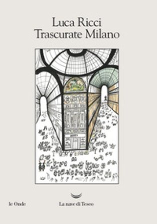 Trascurate Milano Luca Ricci