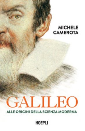 Galileo. Alle origini della scienza moderna Michele Camerota