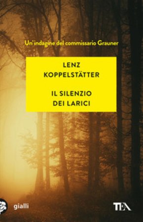 Il silenzio dei larici. Un'indagine del commissario Grauner Lenz Koppelstätter