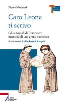 Caro Leone ti scrivo. Gli autografi di Francesco: memoria di una grande amicizia Pietro Maranesi