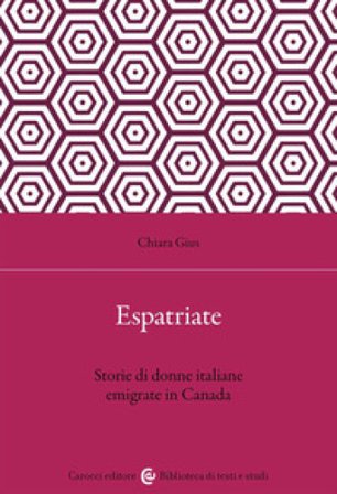 Espatriate. Storie di donne italiane emigrate in Canada Chiara Gius
