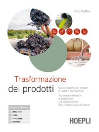 Trasformazione dei prodotti. Nuova edizione con compiti di realtà e agenda 2030. Tecnologie e tecniche di produzione e di conservazione delle 