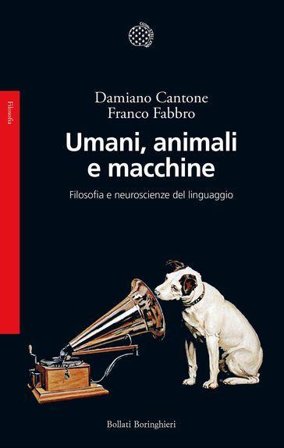 Umani, animali e macchine. Filosofia e neuroscienze del linguaggio Franco Fabbro