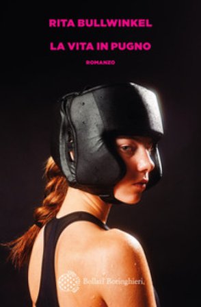 La vita in pugno Rita Bullwinkel