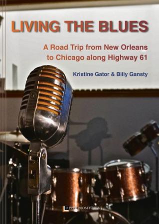 Living the blues : a road trip from New Orleans to Chicago along Highway 61 - Bok av Kristine Gator & Billy Gansty - Kartonnage