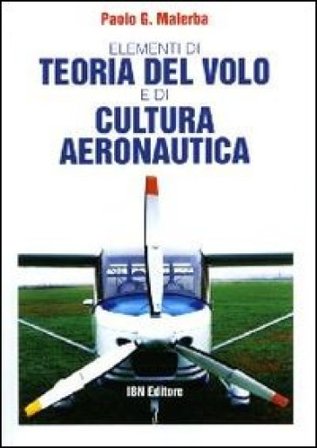 Elementi di teoria del volo e di cultura aeronautica G. Paolo Malerba