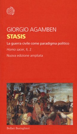 Stasis. La guerra civile come paradigma politico. Homo sacer. Ediz. ampliata. Vol. II/2 Giorgio Agamben
