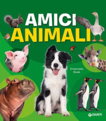 Amici animali. Con adesivi. Ediz. a colori Emanuela Busa