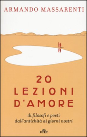 20 lezioni d'amore di filosofi e poeti dall'antichità ai giorni nostri. Con e-book Armando Massarenti