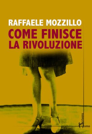 Come finisce la rivoluzione Raffaele Mozzillo