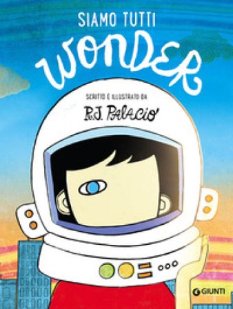 Siamo tutti Wonder R. J. Palacio