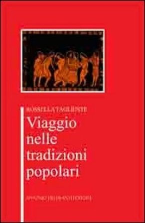 Viaggio nelle tradizioni popolari Rossella Tagliente