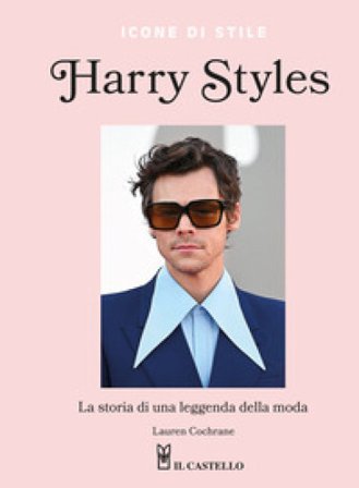 Harry Styles. La storia di una leggenda della moda. Icone di stile Lauren Cochrane