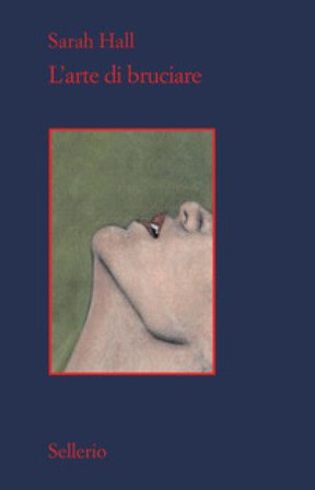 L'arte di bruciare Sarah Hall