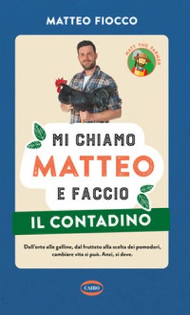 Mi chiamo Matteo e faccio il contadino Matteo Fiocco