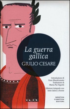 La guerra gallica. Testo latino a fronte. Ediz. integrale Gaio Giulio Cesare