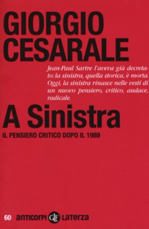 A sinistra. Il pensiero critico dopo il 1989 Giorgio Cesarale