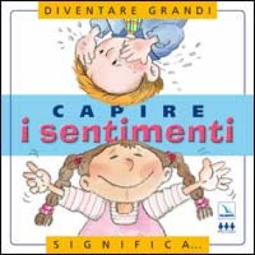 Capire i sentimenti. Per la Scuola elementare Nuria Roca