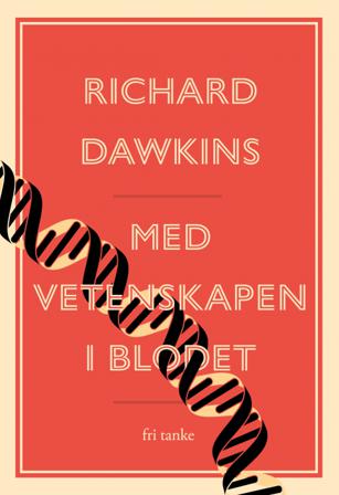 Med vetenskap i blodet : essäer av en passionerad rationalist - Bok av Richard Dawkins - Inbunden