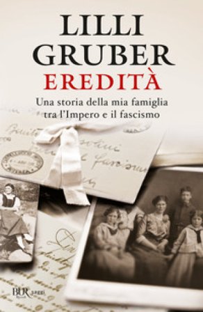 Eredità. Una storia della mia famiglia tra l'Impero e il fascismo Lilli Gruber